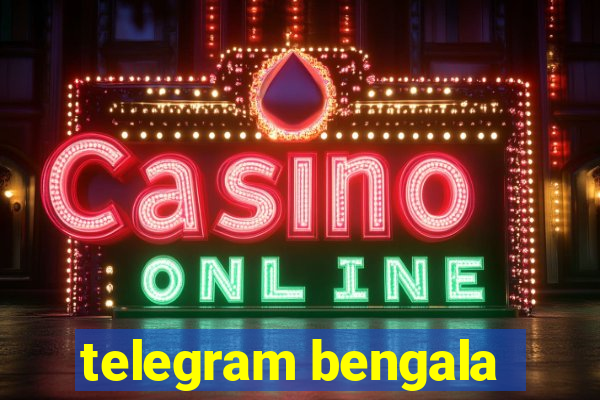 telegram bengala